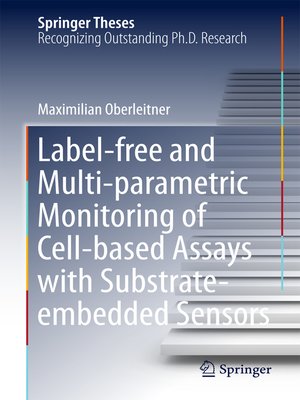 cover image of Label-free and Multi-parametric Monitoring of Cell-based Assays with Substrate-embedded Sensors